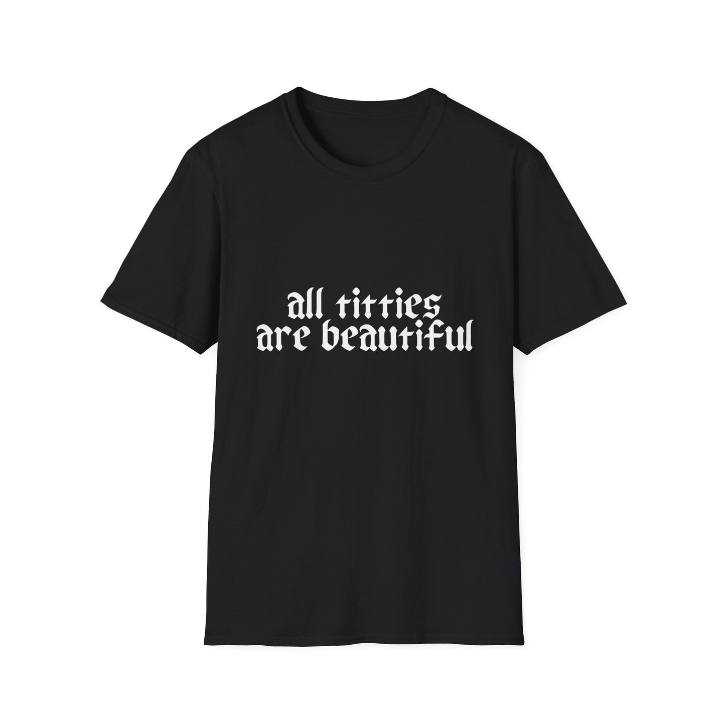 All Titties Are Beautiful Unisex Softstyle T-Shirt