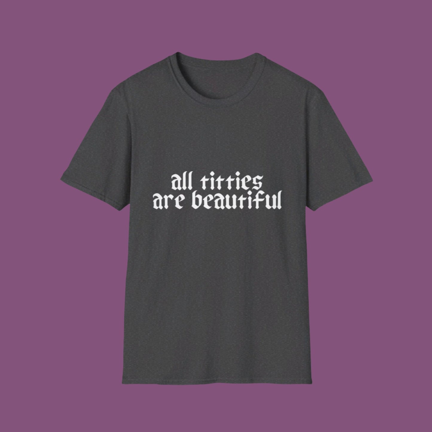 All Titties Are Beautiful Unisex Softstyle T-Shirt