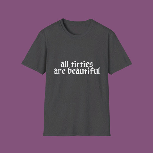 All Titties Are Beautiful Unisex Softstyle T-Shirt