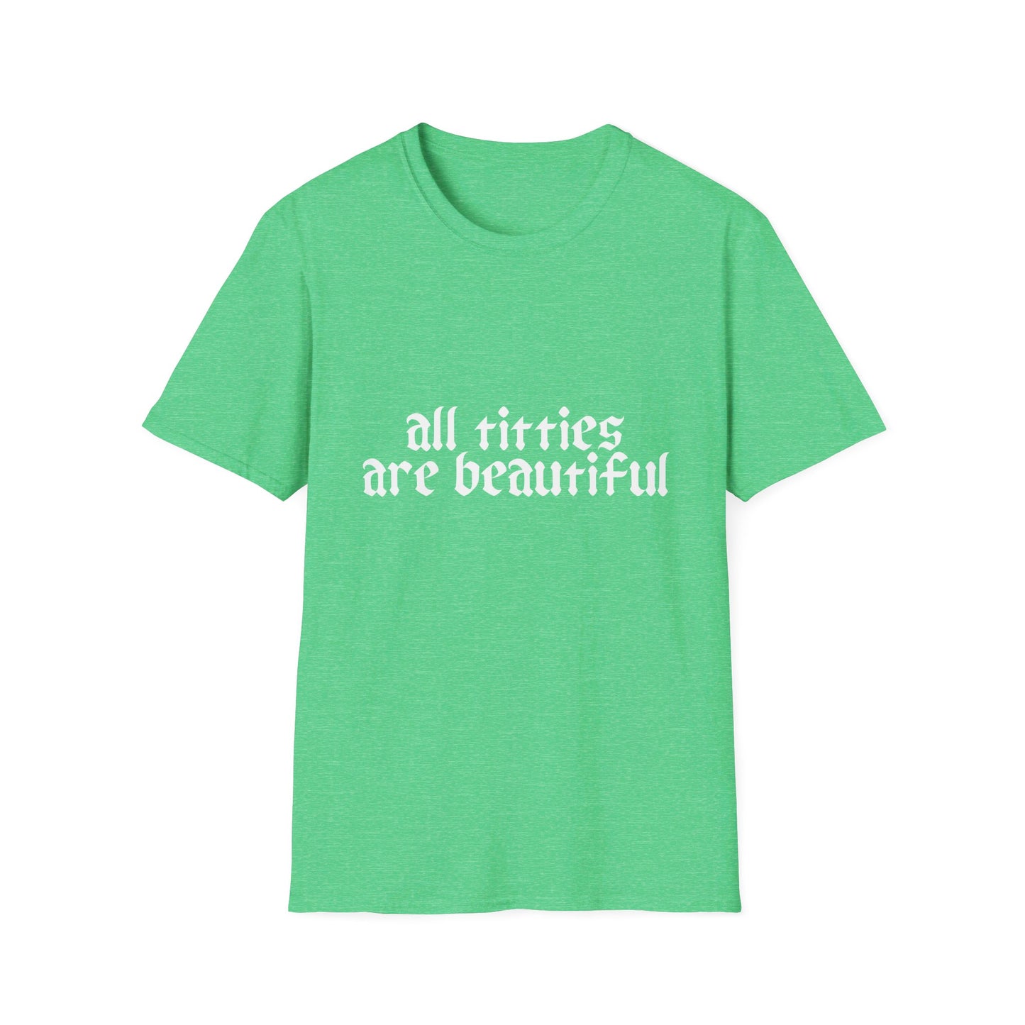 All Titties Are Beautiful Unisex Softstyle T-Shirt